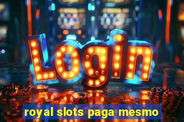 royal slots paga mesmo